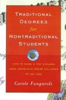 Traditional Degrees for Nontraditional Students: How to Earn a Top Diploma From America's Great Colleges At Any Age 0374299897 Book Cover