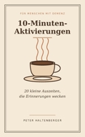 10-Minuten-Aktivierungen: 20 kleine Auszeiten, die Erinnerungen wecken (German Edition) B0H8PHH35B Book Cover