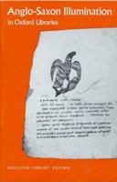 Anglo-Saxon Illumination in Oxford Libraries 0900177063 Book Cover