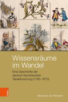 Wissensraume Im Wandel: Eine Geschichte Der Deutsch-Franzosischen Tabakforschung (1780-1870) 3412518123 Book Cover