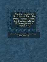 Rerum Italicarum Scriptores: Raccolta Degli Storici Italiani Dal Cinquecento Al Millecinquecento, Volume 30 1288025343 Book Cover