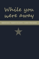While you were away: Deployment Journal 1701164159 Book Cover