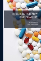 The Edinburgh New Dispensatory 1023785919 Book Cover