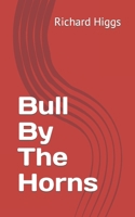 Bull By The Horns B0B9QYPDHG Book Cover