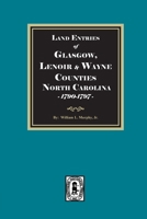 Land Entries for Glasgow, Lenoir and Wayne Counties, North Carolina, 1790-1797 1639148183 Book Cover