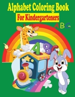 Alphabet Coloring Book for Kindergarteners: My First Big Book of Coloring B08VVCQ1YH Book Cover