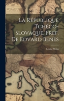La République Tchéco-Slovaque. Préf. de Edvard Benès 102191892X Book Cover
