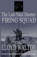 The Last Nazi Hunter: Firing Squad B092PB6JK3 Book Cover