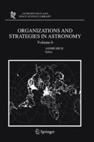 Organizations and Strategies in Astronomy, Volume 6 (Astrophysics and Space Science Library, Volume 335) 1402040555 Book Cover