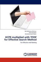 HCPR multiplied with TFIDF for Effective Search Method: For Effective web Ranking 3846532096 Book Cover