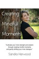 Creating Mindful Moments 1925692035 Book Cover