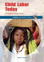 Child Labor Today: A Human Rights Issue (Issues in Focus Today) 0766026825 Book Cover