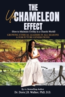The Un-Chameleon Effect (How to Maintain Civility in a Chaotic World): Growing Ethical Leaders in All Seasons and for Future Generations B0DQS69B9B Book Cover