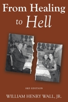From Healing to Hell: 3rd Edition 1665741147 Book Cover