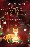 Magic & Mistletoe : Confessions of a Closet Medium, Book 2 194868635X Book Cover