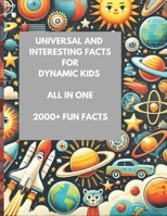 Universal Interesting Facts For Dynamic Kids: All In One B0DPZ1FZDY Book Cover