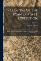 Narrative of an Expedition Across the Great South-Western Prairies, from Texas to Sante F: With an Account of the Disasters Which Befel [Sic] the Expedition from Want of Food and the Attacks of Hostil 1016238304 Book Cover