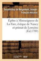 Épître à Monseigneur de La Fare, évêque de Nancy et primat de Lorraine 2329066392 Book Cover