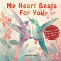 My Heart Beats for You: A Children's Book filled with Love and Kindness (Everything is Love Children's Book Collection) B0CMQ8NZTB Book Cover