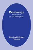 Meteorology: The Science of the Atmosphere 9357386769 Book Cover