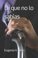 Di que no lo sabías (Spanish Edition) 1973324393 Book Cover
