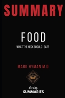Summary: Food: What The Heck Should I Eat? by Dr. Mark Hyman 1726875172 Book Cover