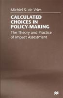 Calculated Choices in Policy-Making: The Theory and Practice of Impact Assessment 1349148024 Book Cover
