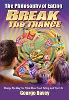 The Philosophy of Eating Break the Trance 1627750010 Book Cover