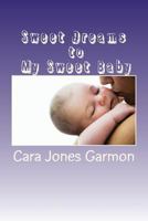 Sweet Dreams to My Sweet Baby 1534987541 Book Cover