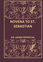 Novena to St. Sebastian B0DTPZNYGX Book Cover
