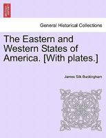 The Eastern and Western States of America. 1241322589 Book Cover