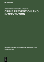 Crime Prevention and Intervention: Legal and Ethical Problems (Prevention & Intervention in Childhood & Adolescence) 311011741X Book Cover