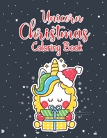 Unicorn Christmas Coloring Book: A Magical Unicorn Christmas Holiday Coloring Book for Kids A Cute Coloring Book with lots of Fun, Easy, and Relaxing B08NVGHCMY Book Cover