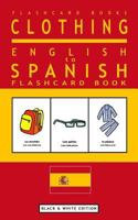 Clothing - English to Spanish Flash Card Book: Black and White Edition - Spanish for Kids 1546943161 Book Cover