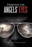 Through the Angels' Eyes 1477122761 Book Cover