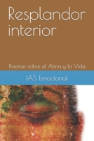 Resplandor interior: Poemas sobre el Alma y la Vida B0CCCVQHNX Book Cover