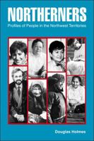 Northerners: Profiles of People in the Northwest Territories 1550282158 Book Cover