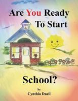 Are You Ready to Start School? 151445632X Book Cover