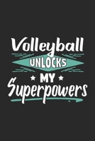 Volleyball Unlocks My Superpowers: Funny Cool Volleyball Journal | Notebook | Workbook | Diary | Planner - 6x9 - 120 College Ruled Lined Paper Pages ... For Volleyball Players, Coaches, Clubs, Fans 170034062X Book Cover