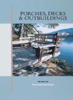 Porches, Decks & Outbuildings (Best of Fine Homebuilding) 156158181X Book Cover