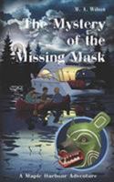 The Mystery of the Missing Mask (Maple Harbour Adventures Book 2) 0995344523 Book Cover