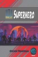 101 Ideas: Superhero B0H712Y62K Book Cover