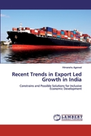 Recent Trends in Export Led Growth in India: Constrains and Possible Solutions for Inclusive Economic Development 6200327181 Book Cover