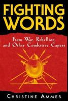 Fighting Words: From War, Rebellion, and Other Combative Capers 0844202851 Book Cover