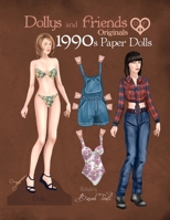 Dollys and Friends Originals 1990s Paper Dolls: Vintage Fashion Dress Up Paper Doll Collection with Iconic Nineties Retro Looks B085RS9KMH Book Cover