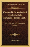 Calcolo Delle Variazioni E Calcolo Delle Differenze Finite, Part 3: Del Calcolo Infinitesimale (1897) 1160817472 Book Cover