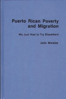 Puerto Rican Poverty and Migration: We Just Had to Try Elsewhere 0275920208 Book Cover