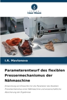Parameterentwurf des flexiblen Pressermechanismus der Nähmaschine 6209309798 Book Cover