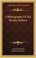 A Bibliography Of The Navaho Indians 1163151246 Book Cover