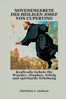 NOVENENGEBETE DES HEILIGEN JOSEF VON CUPERTINO: Kraftvolle Gebete für Wunder, Glauben, Erfolg und spirituelle Erhebung (German Edition) B0FNX2FTFT Book Cover